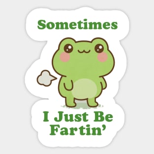 Sometimes I Be Fartin Funny Cute Frog Fart Meme Sticker